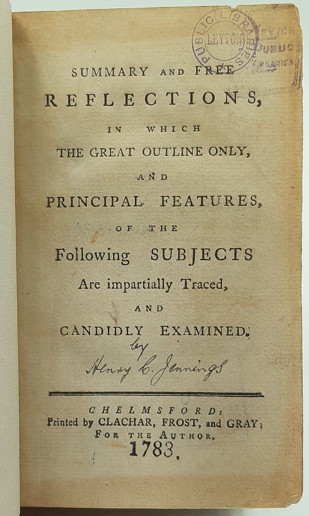 Summary and free reflections, in which the great outline only, and principal features, of the following subjects are impartially traced, and candidly examined