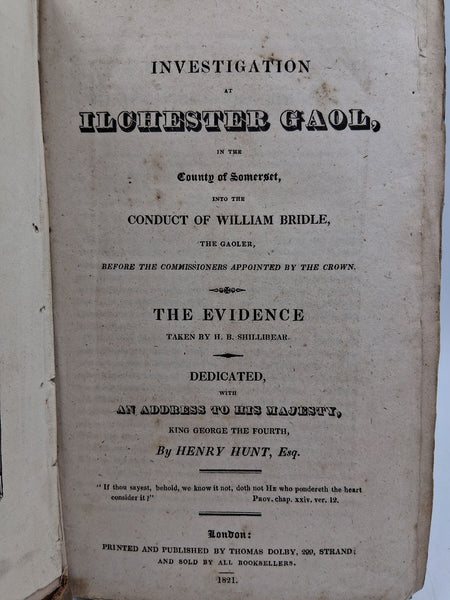 Investigation at Ilchester Gaol, in the county of Somerset, into the conduct of William Bridle, the gaoler, before the commissioners appointed by the Crown.